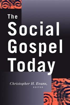 The Social Gospel Today: Edited By: Christopher H. Evans By: Edited by ...