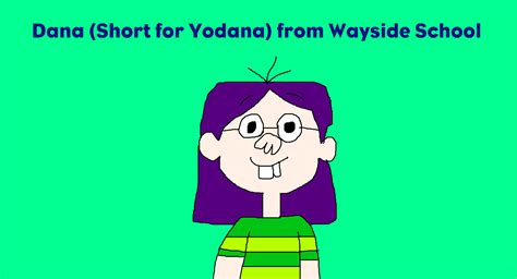 Dana (Short for Yodana) from Wayside School by MJEGameandComicFan89 on DeviantArt