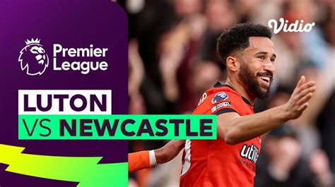 Luton vs Newcastle - Mini Match | Premier League 23/24 | Vidio