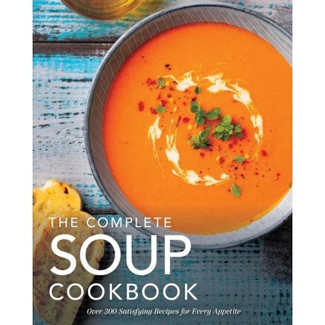 The Complete Soup Cookbook - (complete Cookbook Collection) By The ...