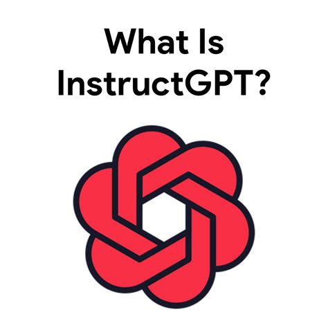 What Is InstructGPT And How To Access Instruct GPT?