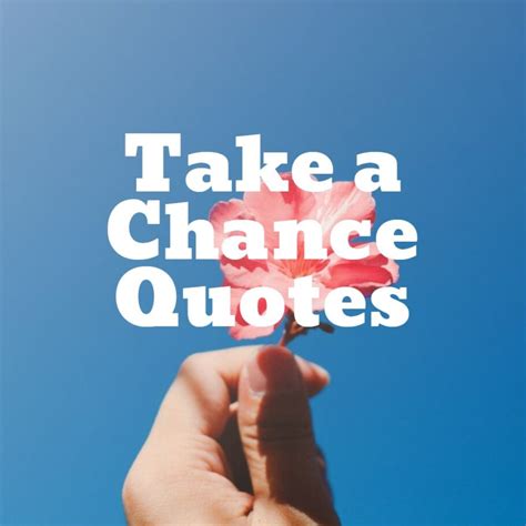 Take a Chance Quotes - Quotes Guru