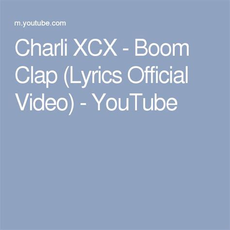 Charli XCX - Boom Clap (Lyrics Official Video) | Boom clap lyrics, Boom ...