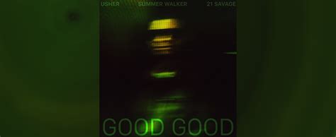 Usher Nabs 21 Savage, Summer Walker for New Single, "Good Good" • Music ...