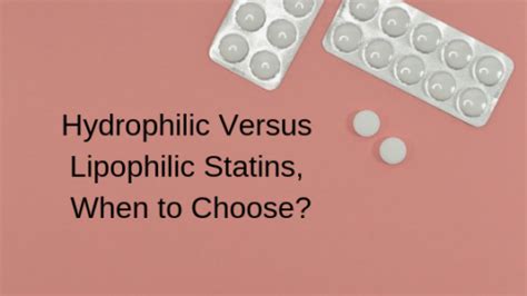 Hydrophilic Versus a Lipophilic Statin - How to Choose? - Med Ed 101