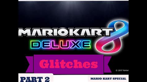 Mario kart 8 deluxe glitches part 2 - YouTube