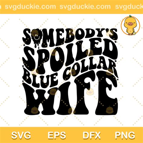 Somebody's Spoiled Blue Collar Wife SVG PNG EPS DXF