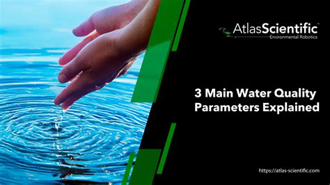 3 Main Water Quality Parameters Explained | Atlas Scientific