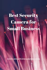 Best Security Camera for Small Business - Securities Cameras