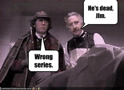 [Image - 715149] | "He's dead, Jim"/"It's dead, Jim" | Know Your Meme