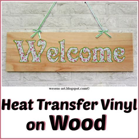 Wesens-Art: Heat Transfer Vinyl on Wood