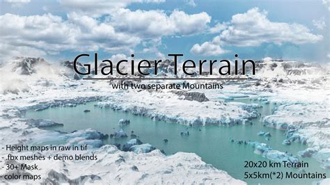 ArtStation - Glacier Terrain with 2 separate Mountains (20x20km) + (5x5km)*2 | Game Assets