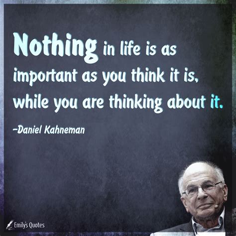 Nothing in life is as important as you think it is, while you are thinking about it | Popular ...