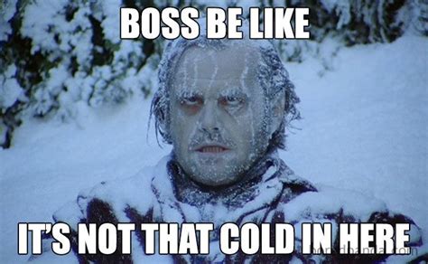 Cold-Office-Meme | Cold humor, Golf humor, Jack nicholson the shining