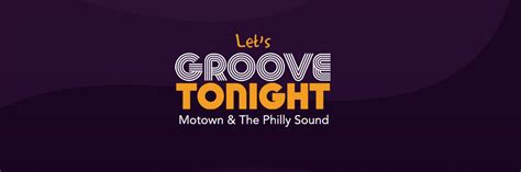 LET’S GROOVE TONIGHT: Motown & The Philly Sound | Greenberg Artists