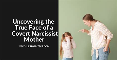 Uncovering the True Face of a Covert Narcissist Mother