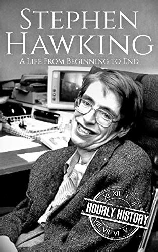 Stephen Hawking: A Life From Beginning to End (Biographies of Physicists Book 4) (English ...