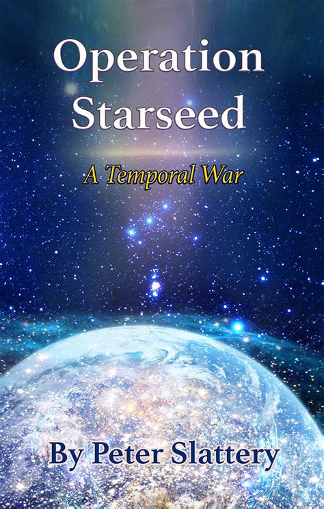 Operation Starseed: A Temporal War by Peter Slattery | Goodreads