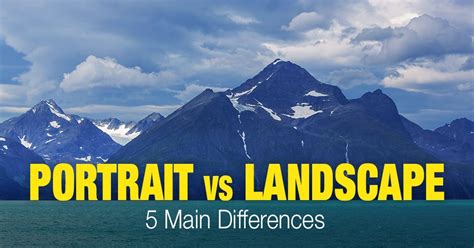 Portrait vs Landscape: 5 Main Differences