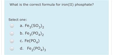 Solved What is the correct formula for iron(II) phosphate? | Chegg.com