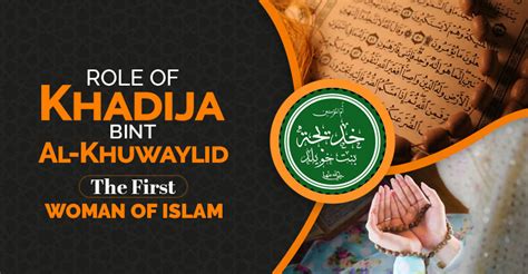 Role of Khadija Bint Al-Khuwaylid: The First Woman of Islam