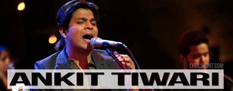 ANKIT TIWARI - All Latest Songs with Lyrics & Videos