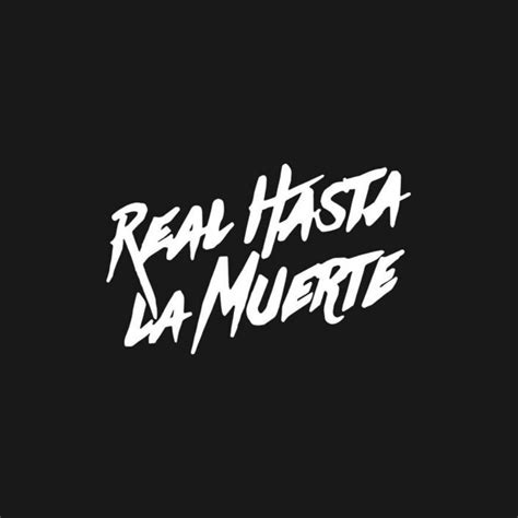 Real Hasta La Muerte, Inc Lyrics, Songs, and Albums | Genius