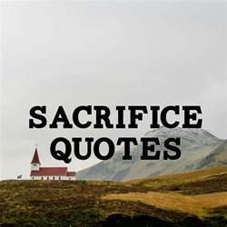 Sacrifice Quotes