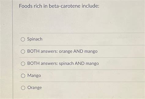 Solved Foods rich in beta-carotene include:SpinachBOTH | Chegg.com