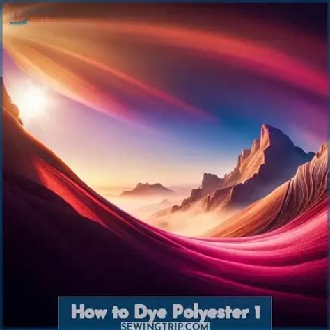 How to Dye Polyester: Complete Guide with Tips & Tricks