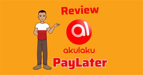 Review Paylater AkuLaku Lengkap 2024 Bunga, Limit - Androkit