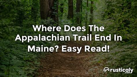 Where Does The Appalachian Trail End In Maine? (1-minute Read)