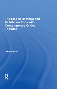 The Rise Of Rhetoric And Its Intersection With Contemporary Critical Thought 1st edition ...