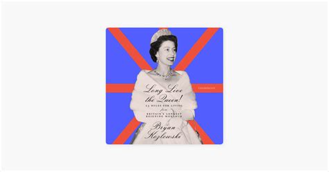 ‎Long Live the Queen!: 23 Rules for Living from Britain’s Longest-Reigning Monarch on Apple Books