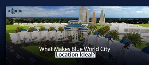 What Makes Blue World City Location Ideal?