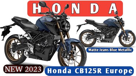 2023 Honda Cb125R Europe Matte Jeans Blue Metallic - YouTube