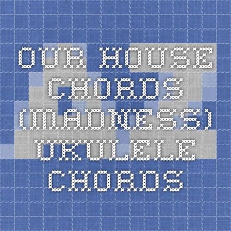 Our House Chords (ver. 1) by Madness @ AZ CHORDS.COM | Ukulele chords, Christmas ukulele songs ...