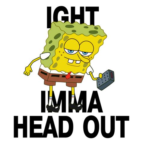 SpongeBob Ight Imma Head Out Meme Sticker - Sticker Mania