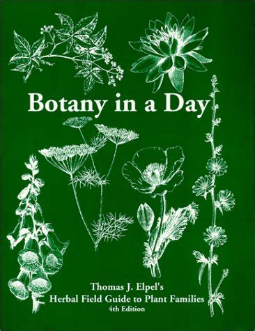 Botany in a Day: Thomas J. Elpel's Herbal Field Guide to Plant Families ...