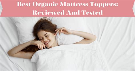 5 Best Organic Mattress Toppers: Reviewed And Tested