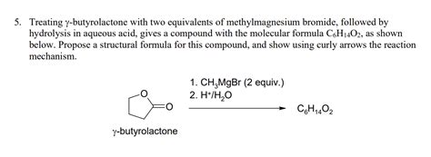 Answered: 5. Treating y-butyrolactone with two… | bartleby