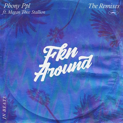 Phony PPL, Fkn Around (JnBeats Remix / Single) in High-Resolution Audio ...