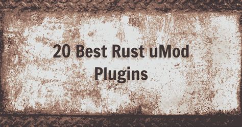 20 Best Rust uMod Plugins {For Modifying Your Rust Server}