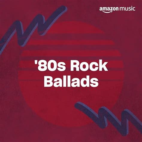 '80s Rock Ballads Playlist en Amazon Music Unlimited