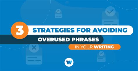 3 Strategies for Avoiding Overused Phrases in Your Writing