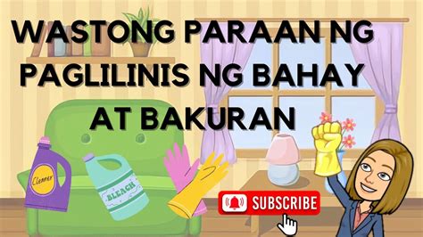 WASTONG PARAAN NG PAGLILINIS NG BAHAY AT BAKURAN | Teacher Lee YT - YouTube