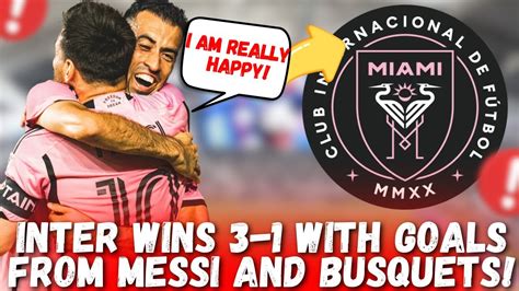 LIONEL MESSI AND BUSQUETS SCORE GOALS AS INTER MIAMI BEATS NASHVILLE SC 3-1! - YouTube