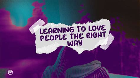 LEARNING TO LOVE PEOPLE IN A RIGHT WAY - The Ocean Church