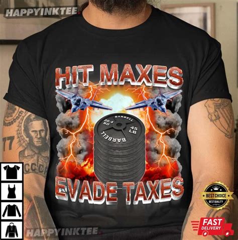 Hit Maxes Evade Taxes T-Shirt - Bring Your Ideas, Thoughts And ...