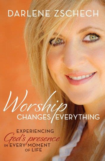 Worship Changes Everything ebook by Darlene Zschech - Rakuten Kobo in ...